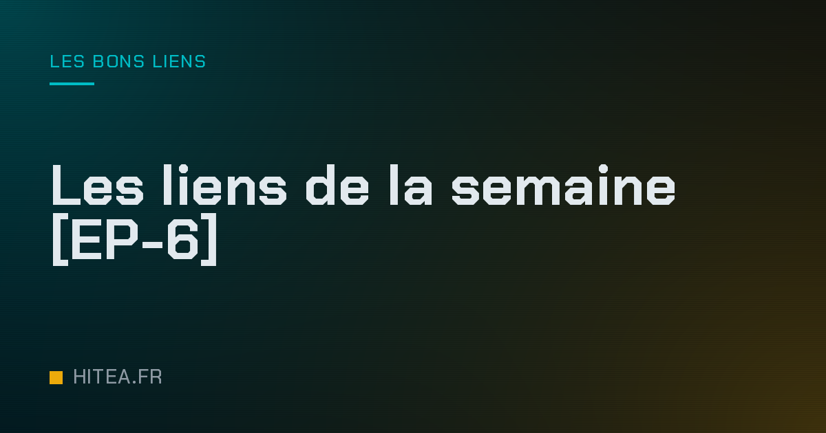 Les liens de la semaine [EP-6]